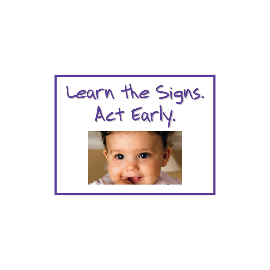 Learn the Signs. Act Early.